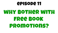 Episode 11: Why Bother with Free Book Promotions?